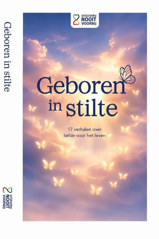 Geboren in Stilte - 17 verhalen over liefde voor het leven
