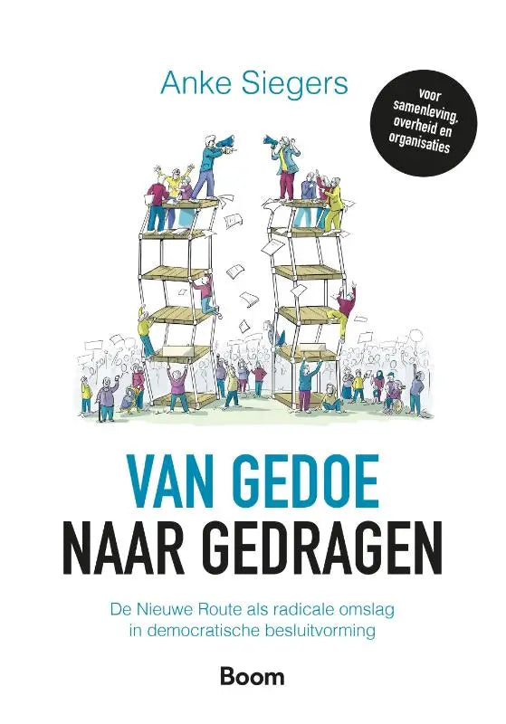 De kleurrijke boekcover toont twee multi level structuren met cartoons en illustreert de nieuwe route en radicale omslag in democratische besluitvorming