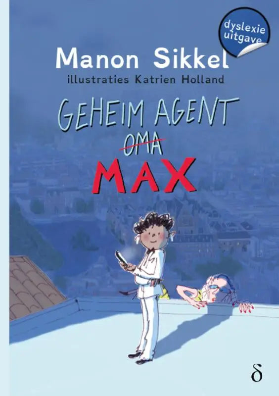 Blauwe kinderboekcover geheim agent oma max van manon sikkel geïllustreerd door katrien holland geheim agent max