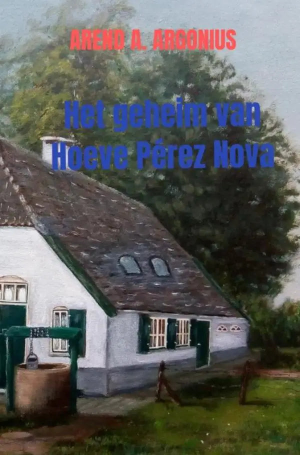 De boekomslag van het geheim van hoeve pérez nova toont een geschilderd wit huis met donkergroene sierlijsten en een bruin dak