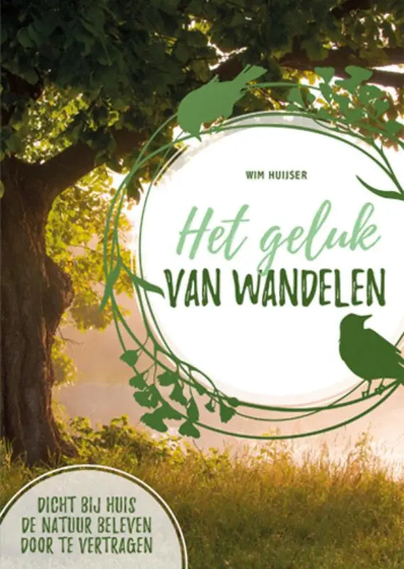 Boekenomslag groen wit met titel het geluk van wandelen door wim huisser met cirkel van bladeren en vogels