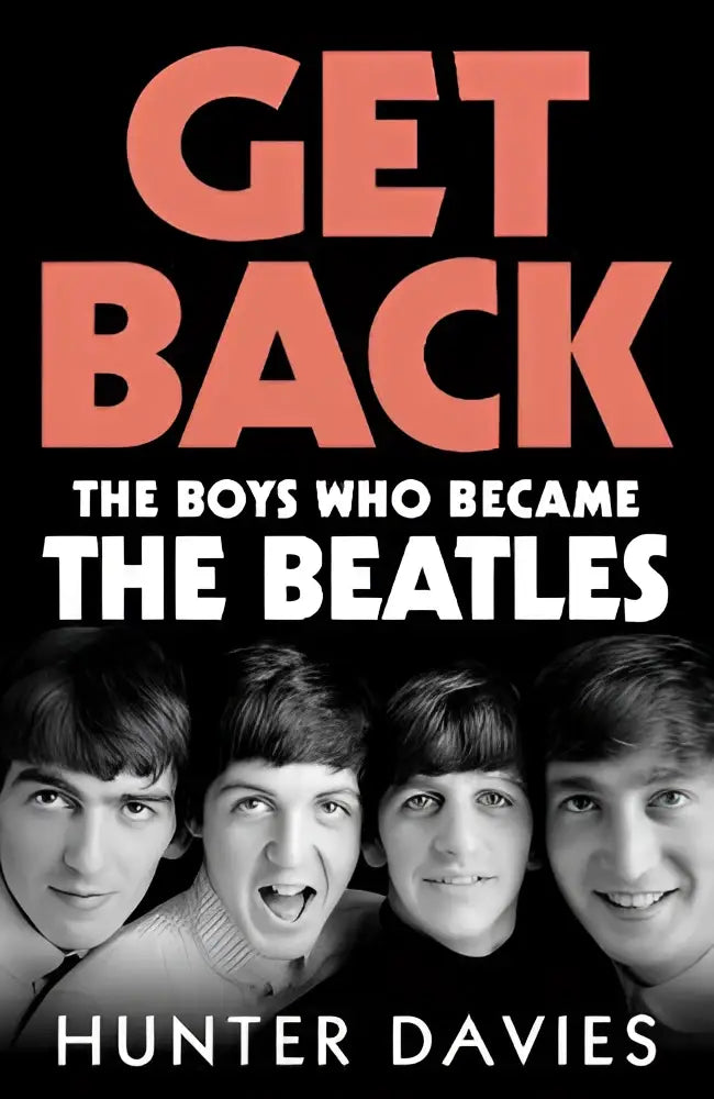 De cover van het boek get back van hunter davies toont een zwart-wit foto van de beatles met oranje en witte tekst