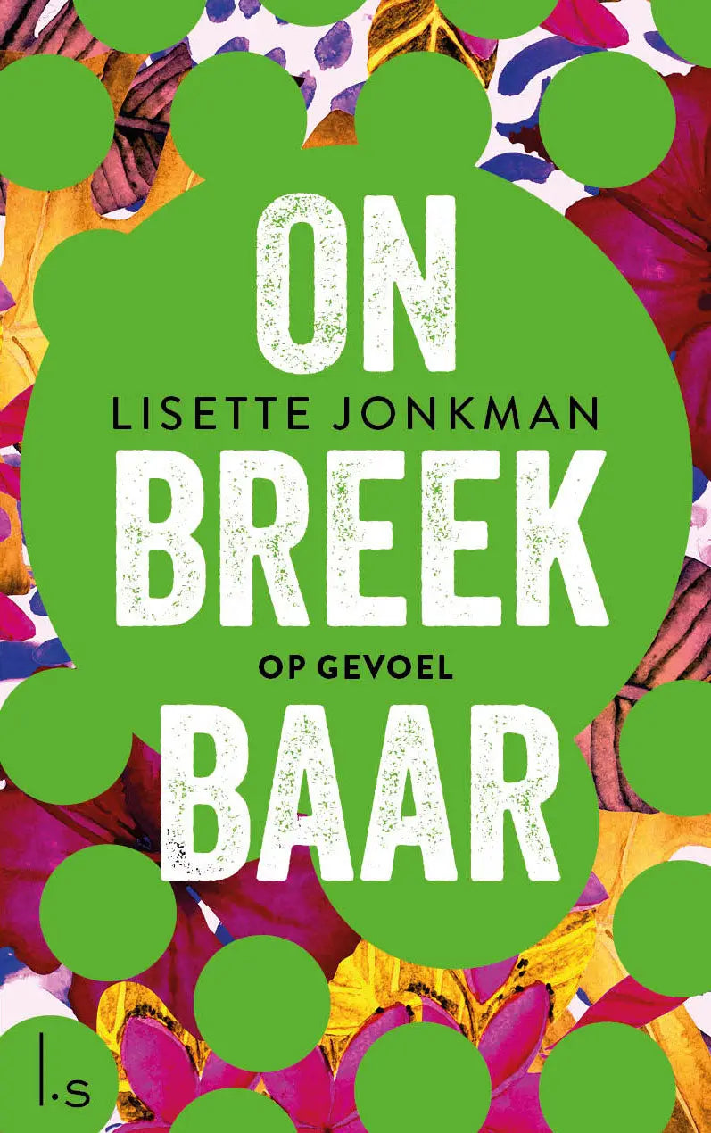 Groene boekomslag op gevoel van lisette jonkman met reeks onbreekbaar tekst en een kleurrijke bloementextuur