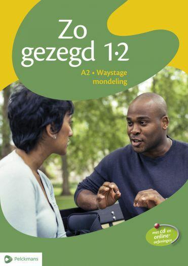 Zo gezegd 1.2 waystage mondeling & schriftelijk leerwerkboeken (set) - zo gezegd 1.2 waystage mondeling & schriftelijk