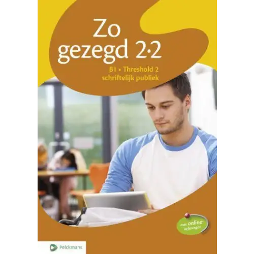 Zo gezegd 2.2 threshold 2 schriftelijk publiek leerwerkboek - zo gezegd 2.2 threshold 2 schriftelijk publiek