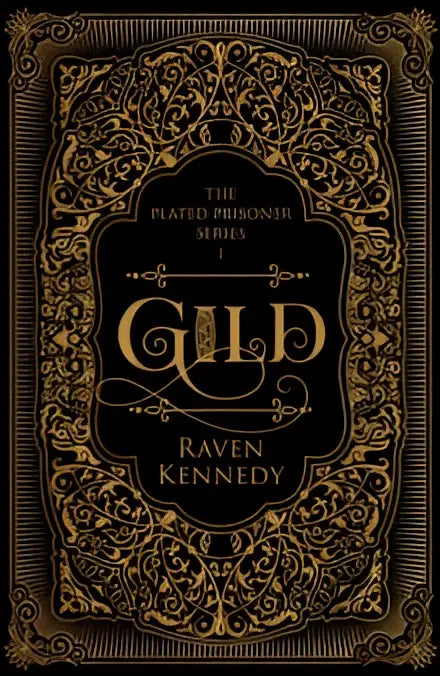 The ornate black and gold collector’s edition book cover of gild from the plated prisoner series by raven kennedy