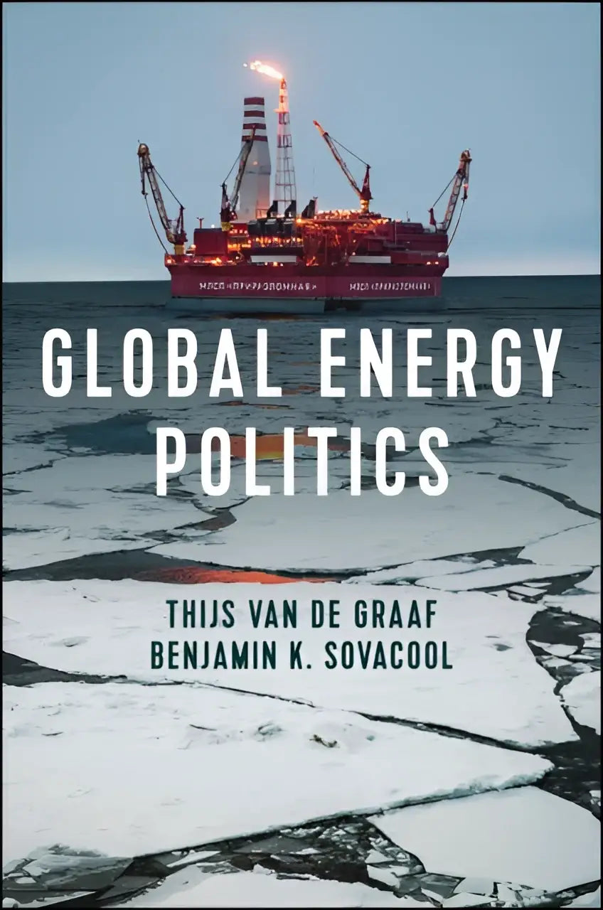 De boekcover van global energy politics toont een rode offshore olieplatform tegen gebarsten ijsachtergrond