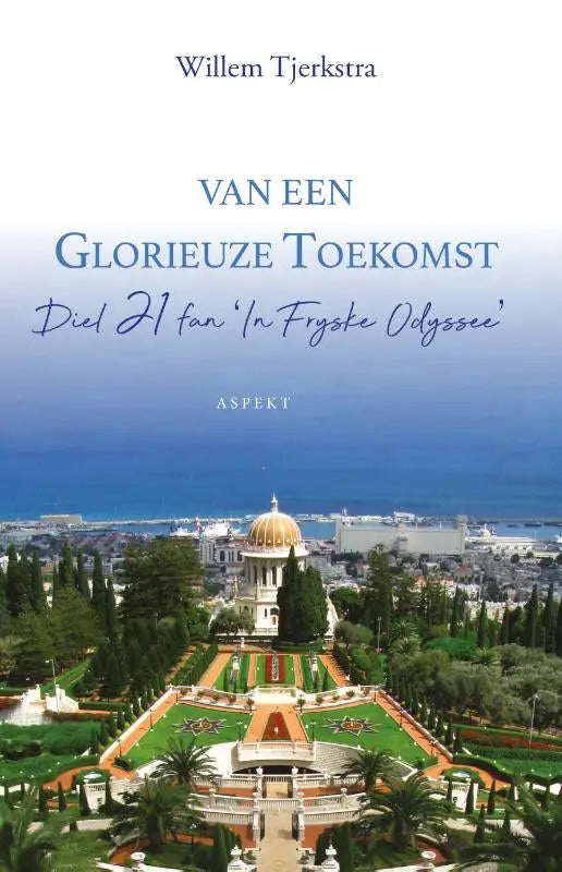 Boekcover van van een glorieuze toekomst door willem tjerkstra met wit gebouw en gouden koepel tegen blauwe oceaan