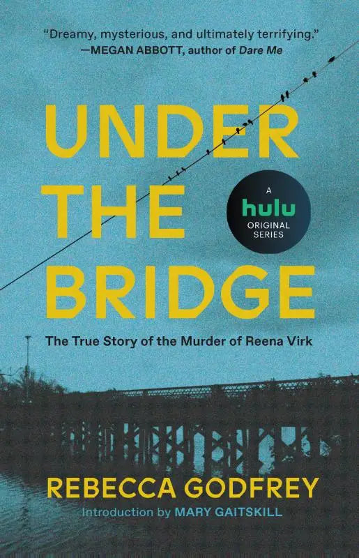 De boekcover van under the bridge door rebecca godfrey met gele tekst op een groene achtergrond en een brug en vogels