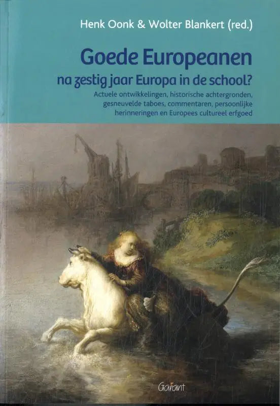 De boekcover toont een klassieke schilderij van een figuur te paard door water met een industriële achtergrond voor goede europeanen en europees cultureel erfgoed