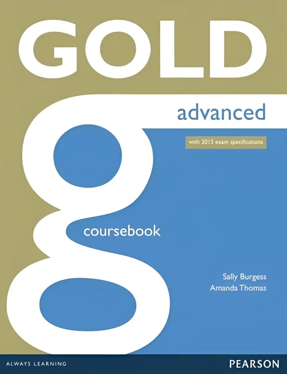 Gold - advanced (2015 exam) coursebook - gold - advanced (2015 exam) coursebook - boek