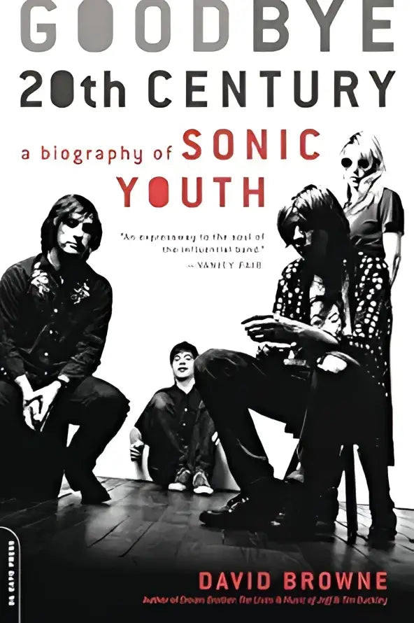 Zwart-witte boekcover van goodbye 20th century een biografie van sonic youth door david browne