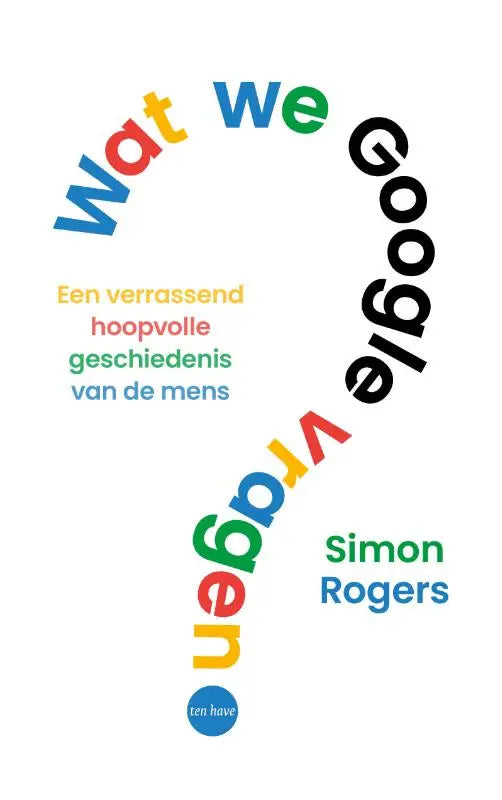 De boekcover van wat we google vragen toont kleurrijke, speelse letters in een vraagteken en benadrukt een verrassend hoopvolle geschiedenis