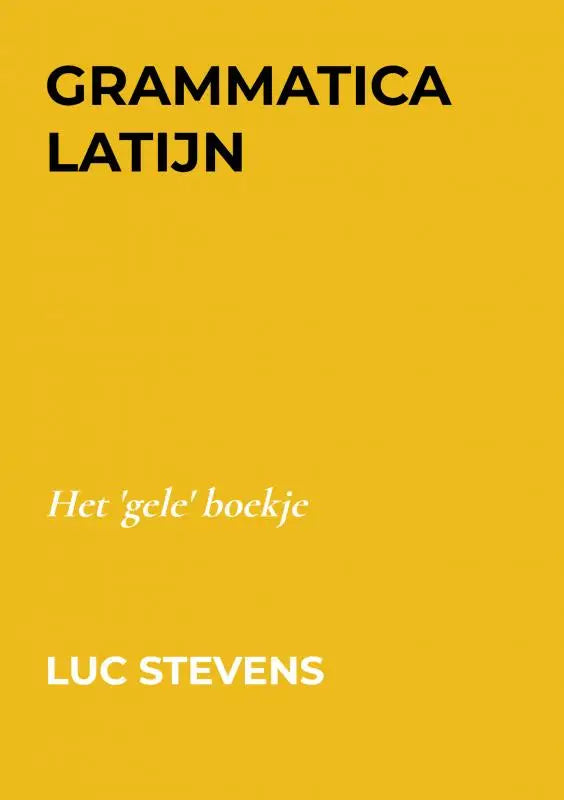 Gele boekje grammatica latijn van luc stevens met een felgele omslag en zwart-witte tekst