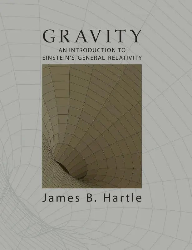 De boekomslag van gravity een toegankelijke physics-first introductie tot general relativity van james b