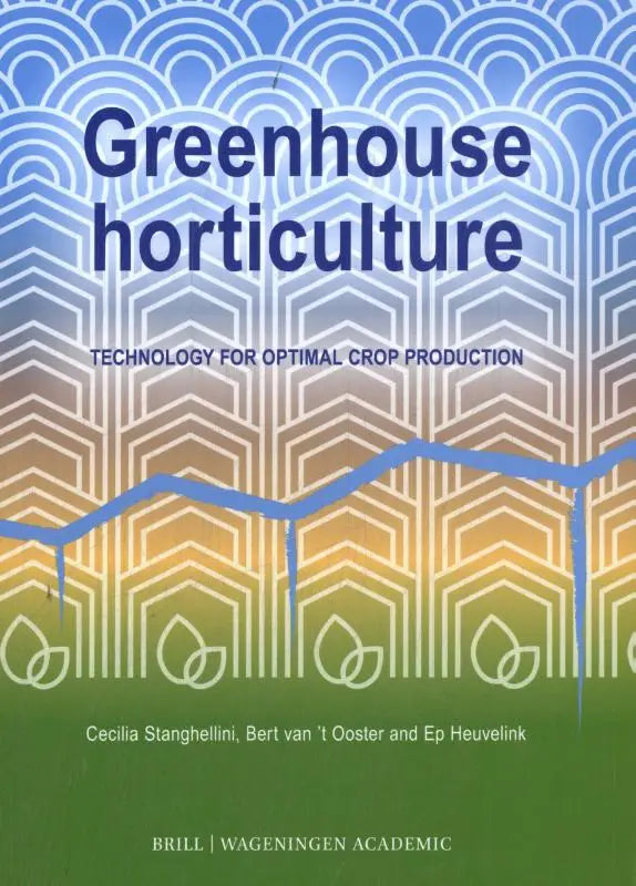 Boekomslag van greenhouse horticulture tweede editie door stanghellini en anderen over technology for optimal crop production