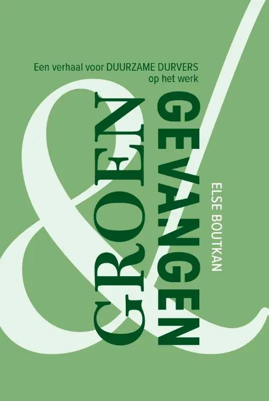 Groen boek genaamd gevangen en groen door else boutkan, gericht op duurzame durvers in de werkomgeving