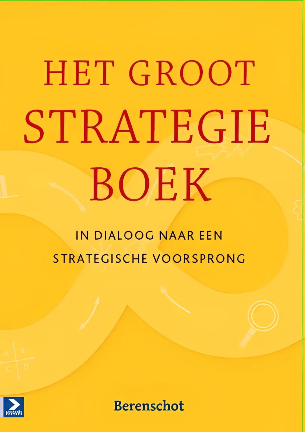 Gele hardcover groot strategieboek van berenschot met rode tekst, uitgegeven door koninklijke boom uitgevers, paul pietersma