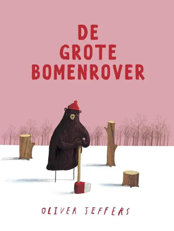 Een cartoonbeer met een rode hoed en een bijl staat in de sneeuw tussen boomstronken bij de grote bomenrover van oliver jeffers jeugdboeken algemeen