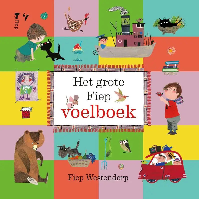 De cover van het grote fiep voelboek door fiep westendorp toont een kleurrijk raster met illustraties en cartoonfiguren