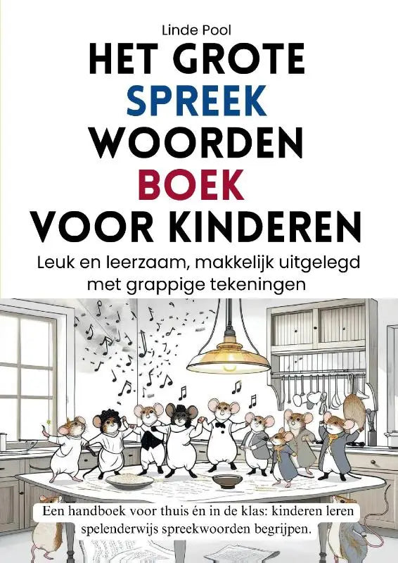 Cover van het grote spreekwoordenboek voor kinderen door linde pool met grappige tekeningen van dansende muizen in een keuken makkelijk uitgelegd