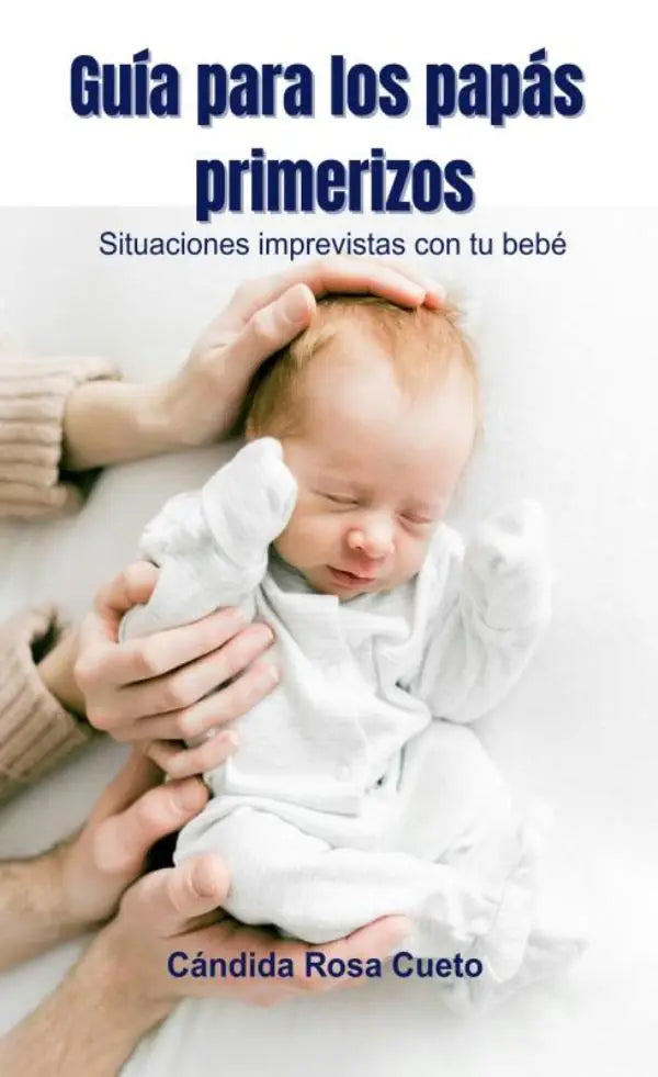Guía para los papás primerizos - Situaciones imprevistas con tu bebé