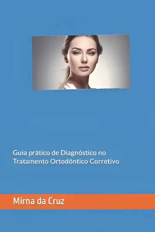Boekcover van guia prático de diagnóstico no tratamento ortodôntico corretivo met portret van vrouw en blauwe achtergrond