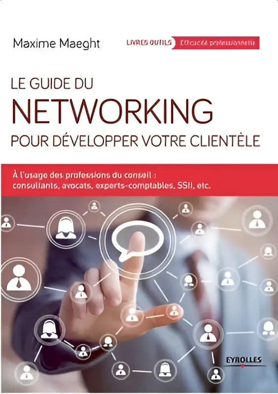 Het boek le guide du networking pour développer votre clientèle van maxime maeght, uitgegeven door eyrolles, richt zich op networking voor developper