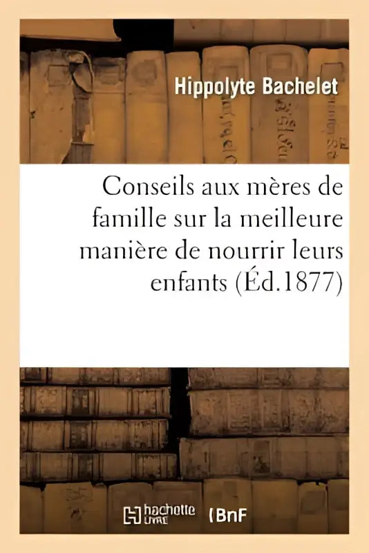 De boekcover van conseils aux meres door hippolyte bachelet toont klassieke tekst op een lichte achtergrond