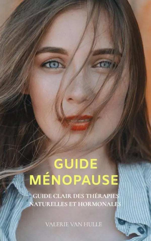 Guide Ménopause - Guide Clair des Thérapies naturelles et hormonales – Édition 2025