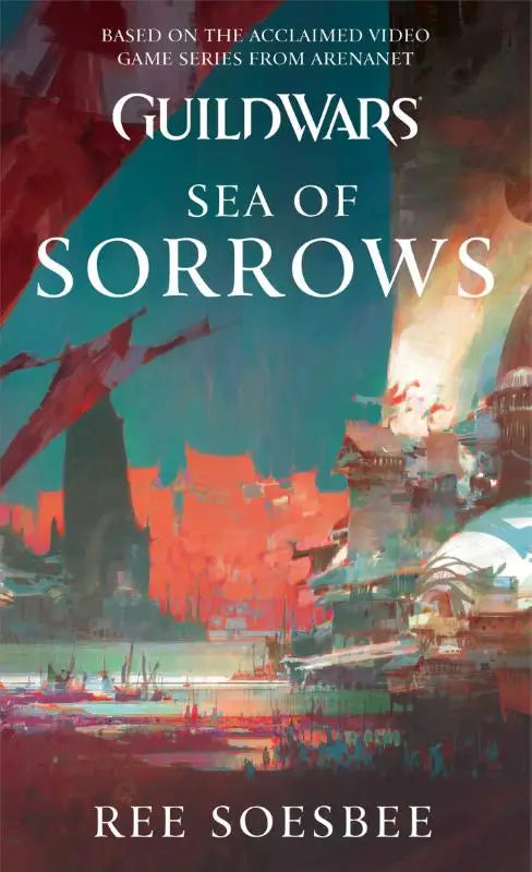 De cover van de guild wars sea of sorrows roman door ree soesbee toont een gestileerde fantasierijke kuststad in teal en oranje tinten