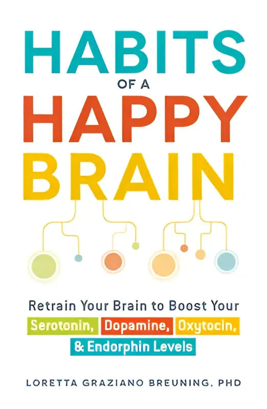 De boekcover van habits of a happy brain toont kleurrijke letters en illustraties van hersenen om te boosten en endorfine niveaus verhogen