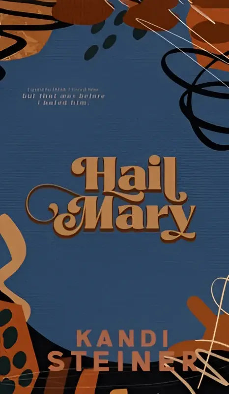 Blauwe boekomslag met oranje cursieve titel hail mary en witte auteur kandi steiner tekst met abstracte bloemmotieven special edition