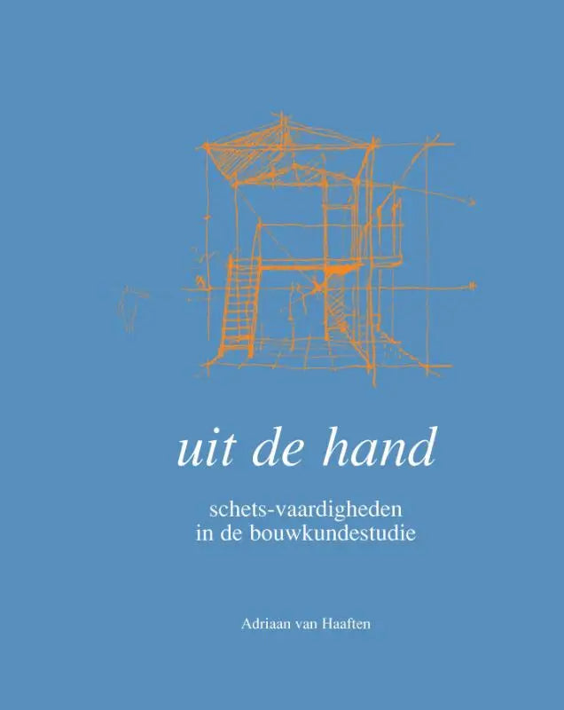Blauw boek met oranje lijntekening van gebouw in aanbouw en titel uit de hand uitgegeven door delft digital press