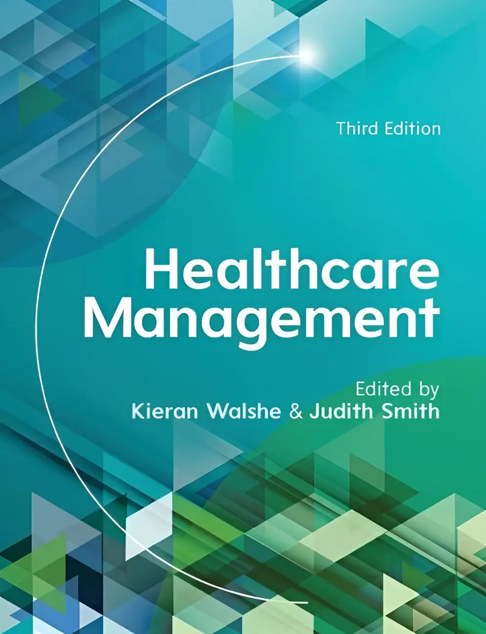 Derde editie boek healthcare management met modern geometrisch ontwerp in teal en groen, bewerkt door Kieran Walshe en Judith Smith