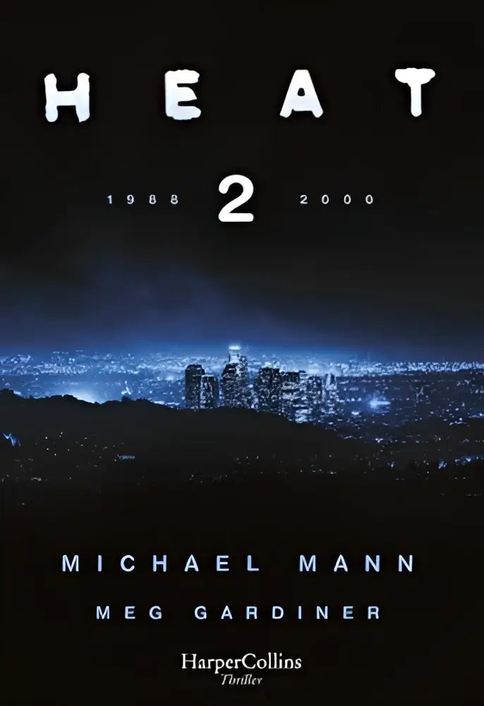 De cover van het boek Heat 2 1988–2000 door Michael Mann en Meg Gardiner, uitgegeven door HarperCollins