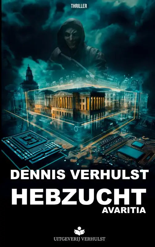 De cover van het boek hebzucht avaritia toont een gemaskerd figuur met kap boven een digitaal klassiek gebouw en circuits
