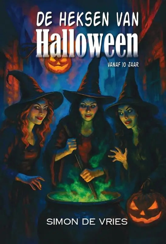 De cover van het nederlandse kinderboek de heksen van halloween door simon de vries toont drie heksen met zwarte puntmutsen bij een gloeiend groene ketel onder een jack-o’-lantern maan