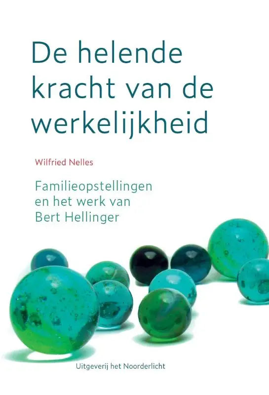 De boekcover van de helende kracht van de werkelijkheid toont glanzende teal en groene bollen met dark speckles en verwijst naar bert hellinger