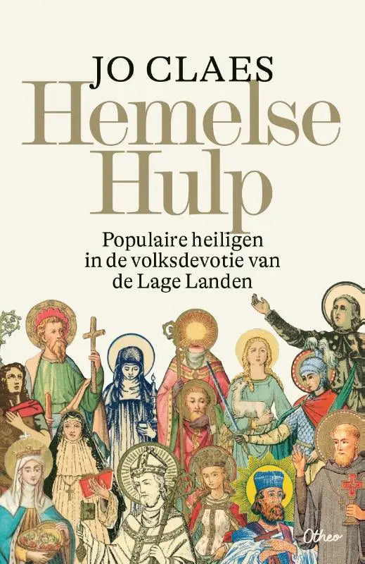 Hemelse Hulp - Populaire heiligen in de volksdevotie van de Lage Landen