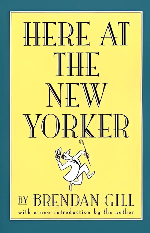 Gele boekcover van here at the new yorker met zwarte tekst en cartoonfiguur dansend van brendan gill