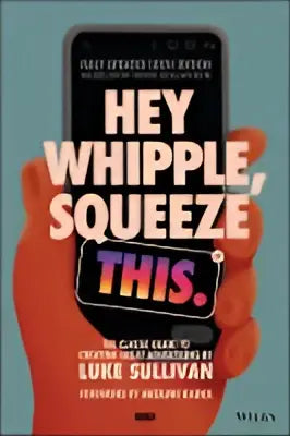 Het boek hey whipple squeeze this heeft een zwart omslag met speelse oranje en witte typografie over reclameadvies