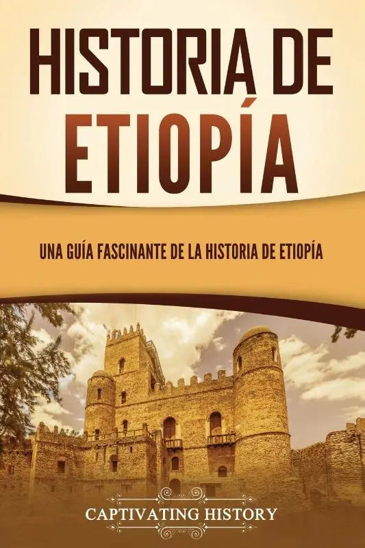 Historia de Etiopía - Una guía fascinante de la historia de Etiopía