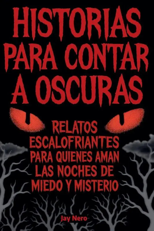 HISTORIAS PARA CONTAR A OSCURAS - Relatos escalofriantes para quienes aman las noches de miedo y misterio
