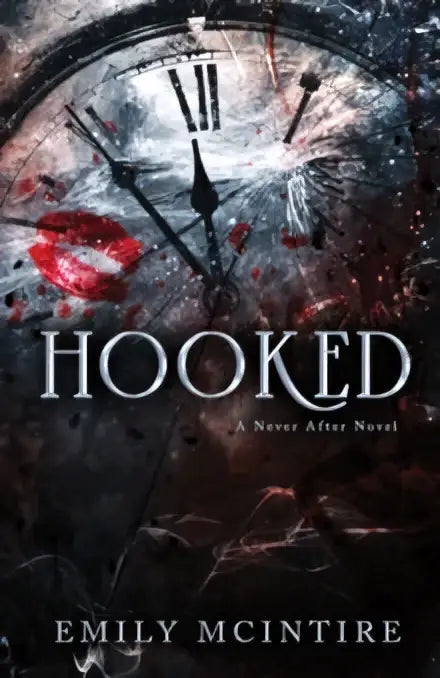 The book cover of hooked by emily mcintire features a dark distressed clock face with red lipstick marks and shattered glass effects