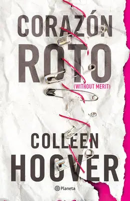 Hoover, C: Corazón Roto (Novela) / Without Merit (a Novel)