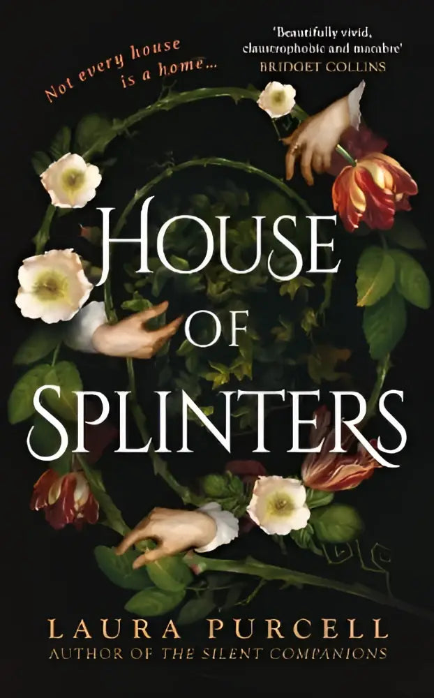 The book cover for house of splinters by laura purcell features dark intricate design with flowers for the perfect spooky tale