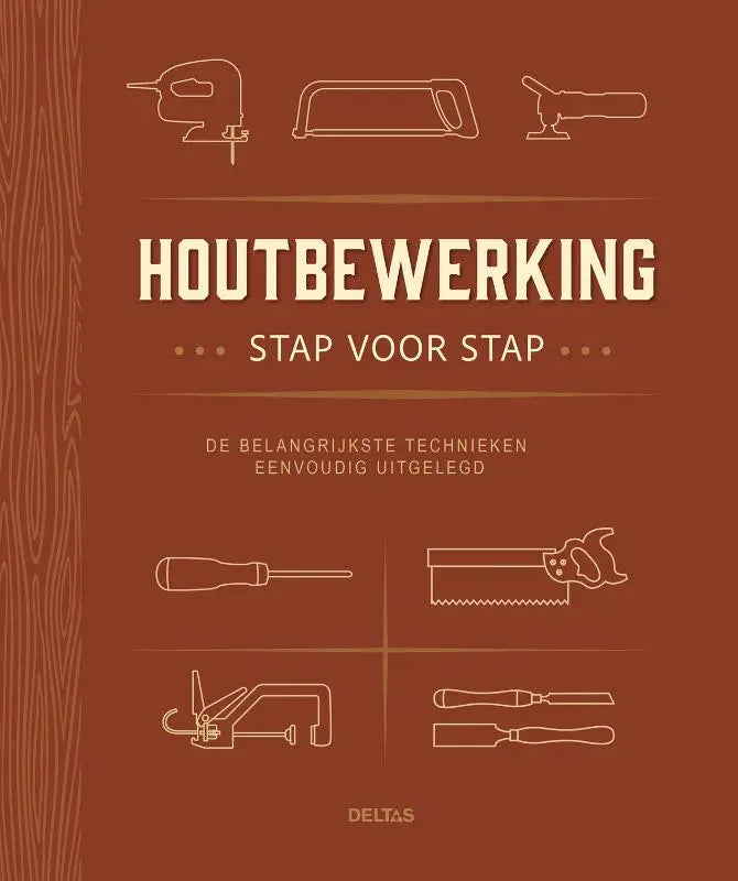 Houtbewerking stap voor stap - De belangrijkste technieken eenvoudig uitgelegd