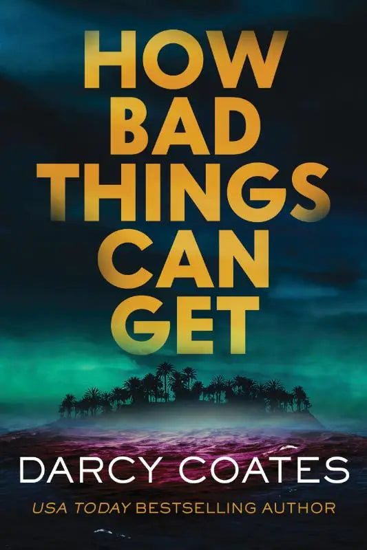 How Bad Things Can Get - The Brand-New Horror Thriller from the Author of The Haunting of Ashburn House