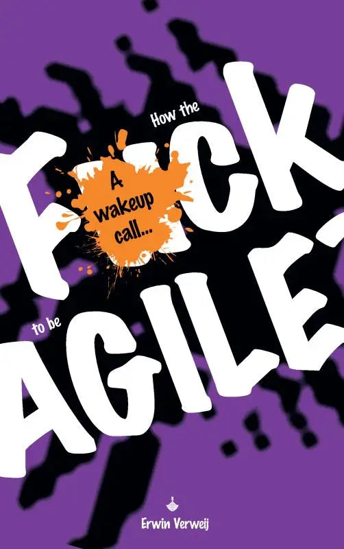 Purple book cover with bold white text reading how the fuck to be agile and an orange splatter design wakeup call